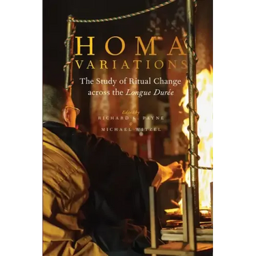 Homa Variations: The Study of Ritual Change Across the Longue Durée