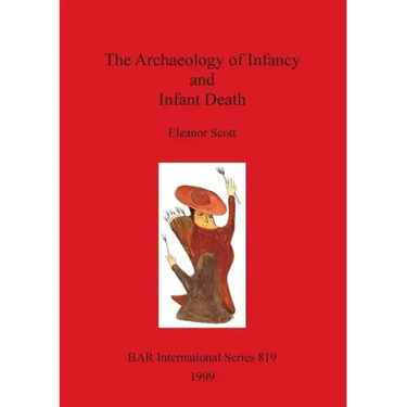 The Archaeology of Infancy and Infant Death