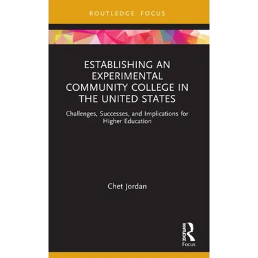 Establishing an Experimental Community College in the United States: Challenges, Successes, and Implications for Higher Education