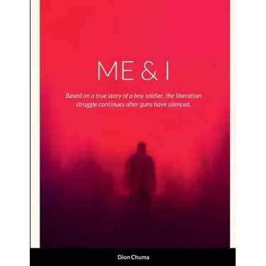 Me & I: Based on a true story of a boy soldier, the liberation struggle continues after guns have been silenced.