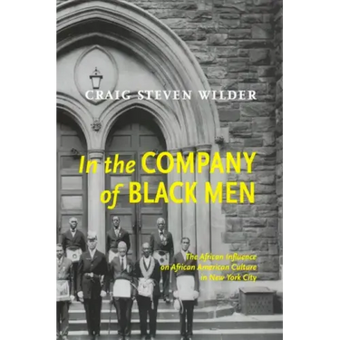 In the Company of Black Men: The African Influence on African American Culture in New York City