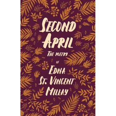 Second April: The Poetry of Edna St. Vincent Millay