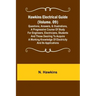 Hawkins Electrical Guide (Volume. 09) Questions, Answers, & Illustrations, A progressive course of study for engineers, electricians, students and tho