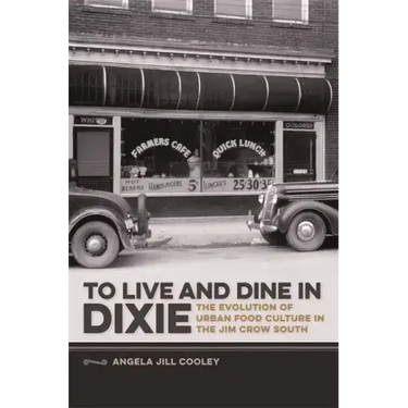 To Live and Dine in Dixie: The Evolution of Urban Food Culture in the Jim Crow South