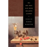 We Do Not Eat Our Hearts Alone: Poems