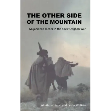 The Other Side of the Mountain: Mujahideen Tactics in the Soviet-Afghan War