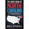 The Great Book of North Carolina: The Crazy History of North Carolina with Amazing Random Facts & Trivia