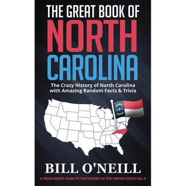 The Great Book of North Carolina: The Crazy History of North Carolina with Amazing Random Facts & Trivia