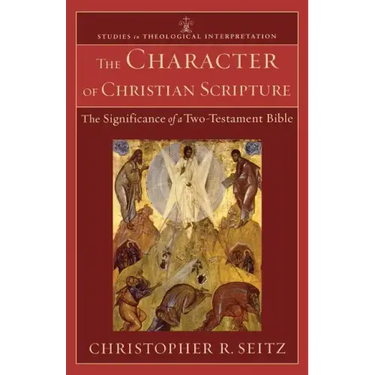 The Character of Christian Scripture: The Significance of a Two-Testament Bible