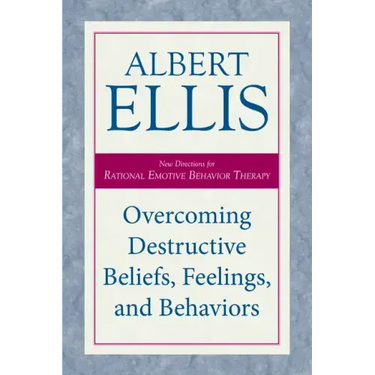 Overcoming Destructive Beliefs, Feelings, and Behaviors: New Directions for Rational Emotive Behavior Therapy