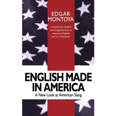English Made in America: A Guide Through Everyday American English
