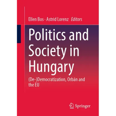 Politics and Society in Hungary: (De-)Democratization, Orbán and the Eu