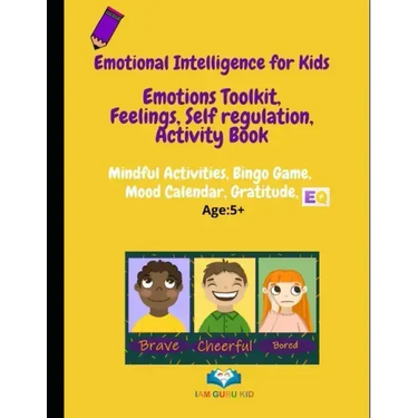 Emotional Intelligence for Kids: Emotions toolkit, Feelings, Self-regulation, Effective Communication, Activity Book