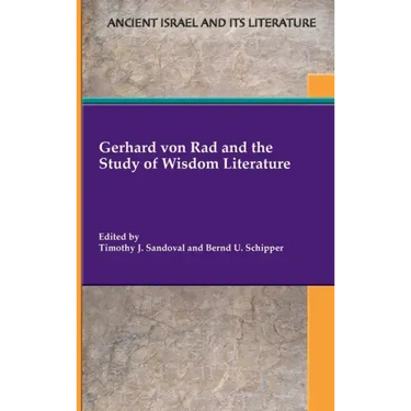 Gerhard von Rad and the Study of Wisdom Literature
