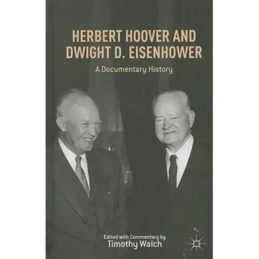 Herbert Hoover and Dwight D. Eisenhower: A Documentary History
