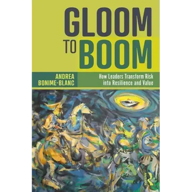 Gloom to Boom: How Leaders Transform Risk Into Resilience and Value