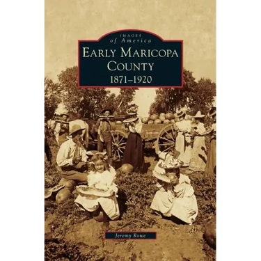 Early Maricopa County: 1871-1920