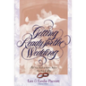 The Getting Ready for the Wedding: All You Need to Know Before You Say I Do