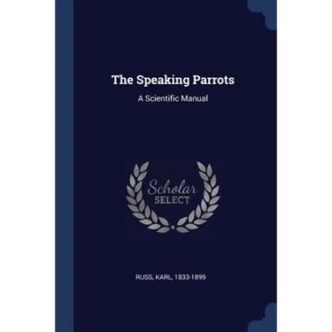 The Speaking Parrots: A Scientific Manual