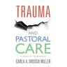 Trauma and Pastoral Care: A Practical Handbook