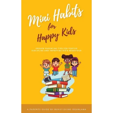 Mini Habits for Happy Kids: Proven Parenting Tips for Positive Discipline and Improving Kids' Behavior