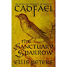 The Sanctuary Sparrow: The Seventh Chronicle of Brother Cadfael, of the Benedictine Abbey of Saint Peter and Saint Paul, at Shrewsbury