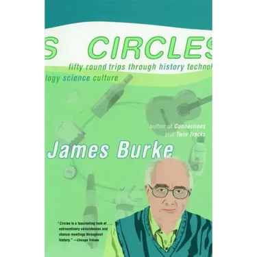 Circles: Fifty Round Trips Through History Technology Science Culture