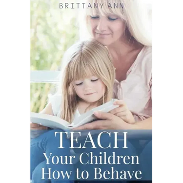 TEACH Your Children How to Behave