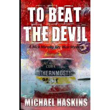 To Beat the Devil: A Mick Murphy Key West Mystery