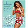 The Knockout Workout: 3 Winning Steps to Improve Your Body and Your Life