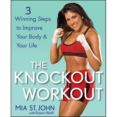 The Knockout Workout: 3 Winning Steps to Improve Your Body and Your Life