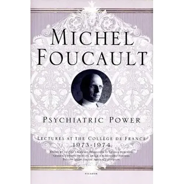 Psychiatric Power: Lectures at the Collège de France, 1973--1974