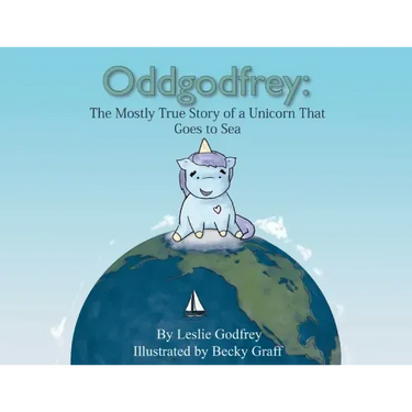 Oddgodfrey: The Mostly True Story of a Unicorn That Goes To Sea