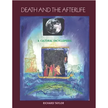 Death and the Afterlife: A Cultural Encyclopedia