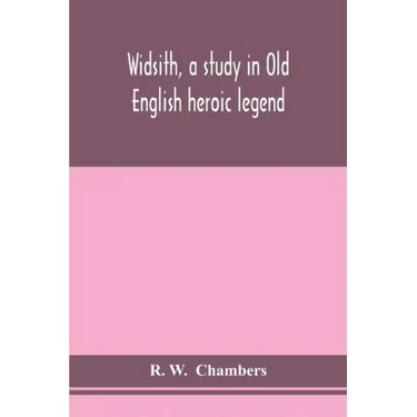 Widsith, a study in Old English heroic legend