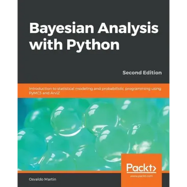 Bayesian Analysis with Python - Second Edition: Introduction to statistical modeling and probabilistic programming using PyMC3 and ArviZ