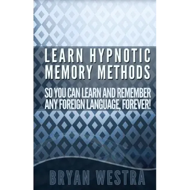 Learn Hypnotic Memory Methods So You Can Learn And Remember Any Foreign Language, Forever!: The Answers You Want!