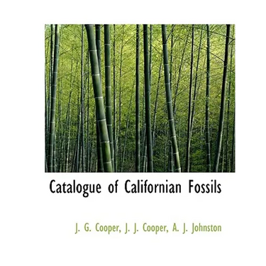Catalogue of Californian Fossils