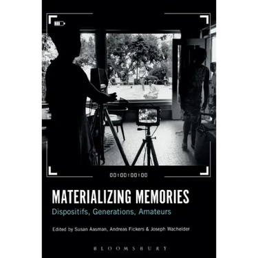 Materializing Memories: Dispositifs, Generations, Amateurs