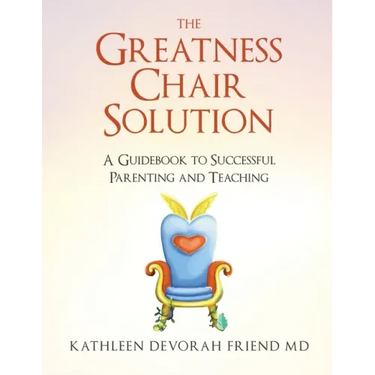 The Greatness Chair Solution: A Guidebook to Successful Parenting and Teaching