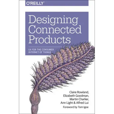 Designing Connected Products: UX for the Consumer Internet of Things