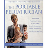 The Portable Pediatrician, Second Edition: A Practicing Pediatrician's Guide to Your Child's Growth, Development, Health, and Behavior from Birth to A