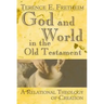 God and World in the Old Testament: A Relational Theology of Creation