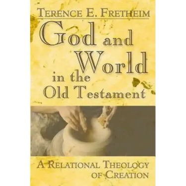 God and World in the Old Testament: A Relational Theology of Creation