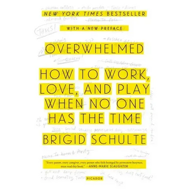 Overwhelmed: How to Work, Love, and Play When No One Has the Time