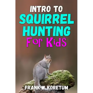 Intro to Squirrel Hunting for Kids
