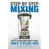 Step By Step Mixing: How to Create Great Mixes Using Only 5 Plug-ins
