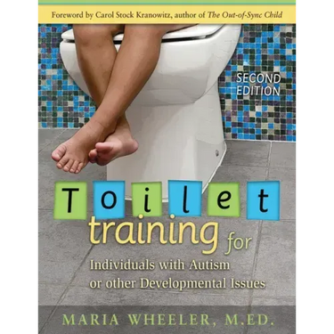 Toilet Training for Individuals with Autism or Other Developmental Issues: Second Edition
