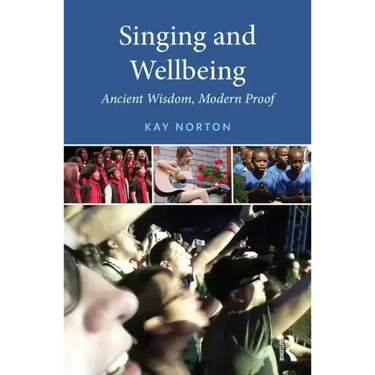 Singing and Wellbeing: Ancient Wisdom, Modern Proof