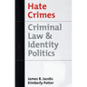 Hate Crimes: Criminal Law & Identity Politics